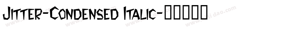 Jitter-Condensed Italic字体转换